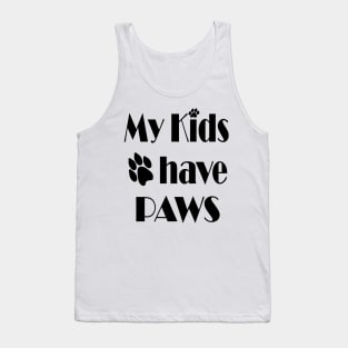 my kids have paws - pet love Tank Top